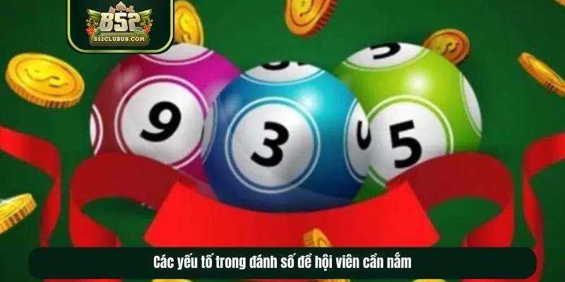 Các yếu tố trong đánh số đề hội viên cần nắm