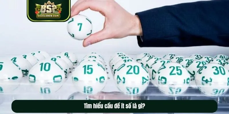 Tìm hiểu cầu đề ít số là gì?